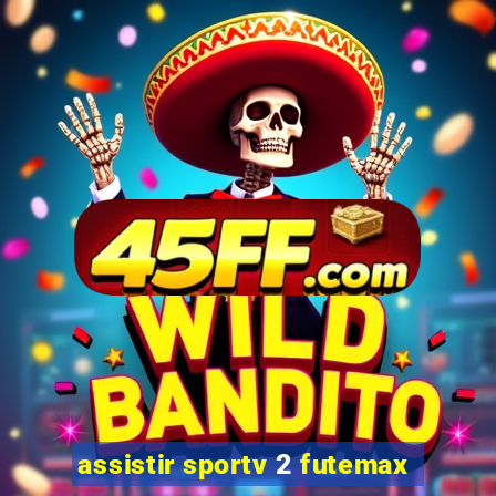 assistir sportv 2 futemax